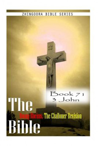 Boek The Bible Douay-Rheims, the Challoner Revision- Book 71 3 John Zhingoora Bible Series