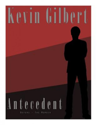 Carte ANTECEDENT (Before - The Memoir) MR Kevin Gilbert