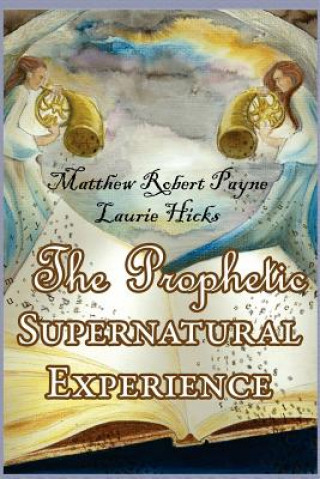 Knjiga The Prophetic Supernatural Experience Matthew Robert Payne