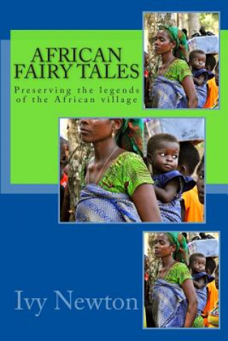 Kniha African Fairy Tales: Preserving the legends of the African village Ivy Newton