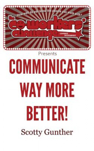 Buch Communicate way more better! Scotty Gunther