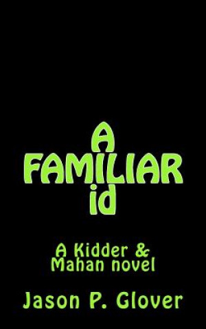 Kniha A FAMILIAR id: A Kidder & Mahan Novel Jason P Glover