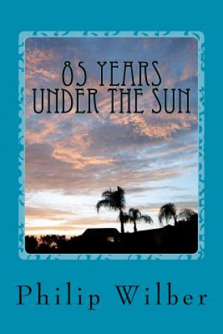 Carte 85 Years Under the Sun Philip I Wilber