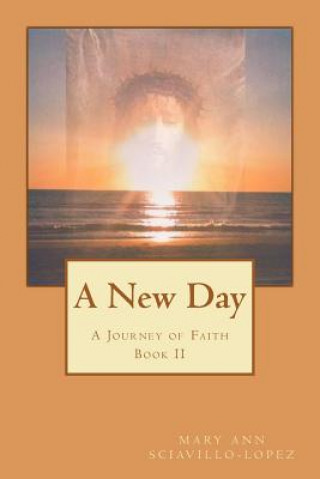 Knjiga A New Day: A Journey of Faith Mary Ann Sciavillo-Lopez