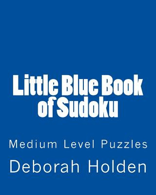 Könyv Little Blue Book of Sudoku: Medium Level Puzzles Deborah Holden