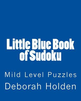 Knjiga Little Blue Book of Sudoku: Mild Level Puzzles Deborah Holden