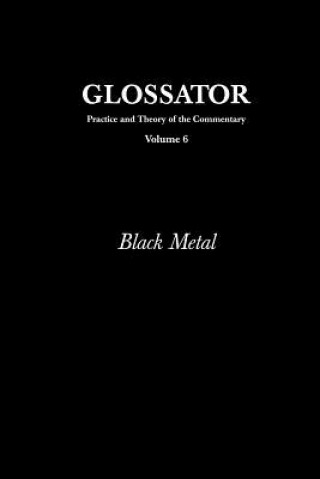 Kniha Glossator: Practice and Theory of the Commentary: Black Metal Steven Shakespeare