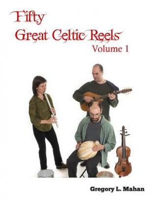 Book Fifty Great Celtic Reels Vol. 1 Gregory L Mahan