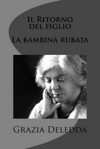 Knjiga Il Ritorno del figlio - La bambina rubata Grazia Deledda