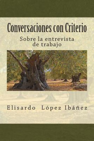 Book Conversaciones con Criterio: Sobre la entrevista de trabajo Elisardo Lopez Ibanez