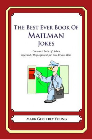 Carte The Best Ever Book of Mailman Jokes: Lots and Lots of Jokes Specially Repurposed for You-Know-Who Mark Geoffrey Young