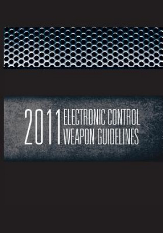 Kniha 2011 Electronic Control Weapons Guidelines U S Department Of Justice