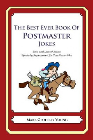 Книга The Best Ever Book of Postmaster Jokes: Lots and Lots of Jokes Specially Repurposed for You-Know-Who Mark Geoffrey Young