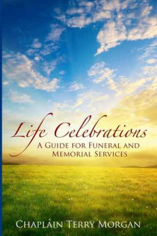 Boek Life Celebrations: A Guide for Funeral and Memorial Services Rev Terry Morgan