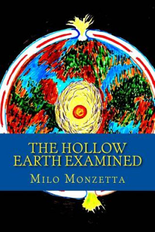 Carte The Hollow Earth Examined Milo Monzetta