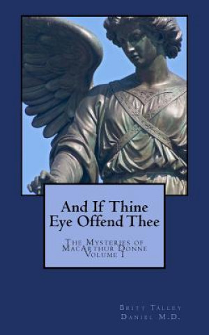 Kniha And If Thine Eye Offend Thee Britt Talley Daniel M D