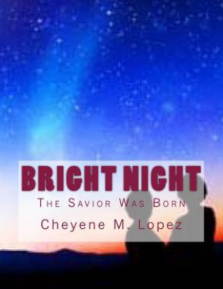 Kniha Bright Night: The Savior Was Born Cheyene Montana Lopez