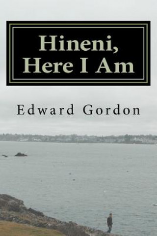 Knjiga Hineni, Here I Am Edward Gordon