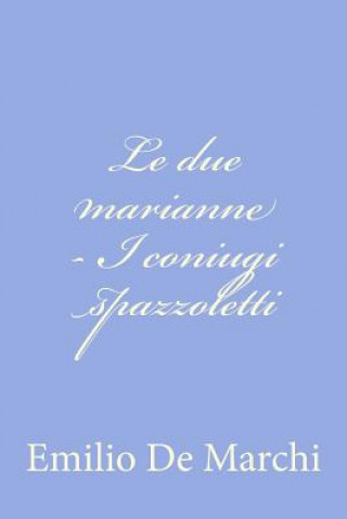 Kniha Le due marianne - I coniugi spazzoletti Emilio de Marchi