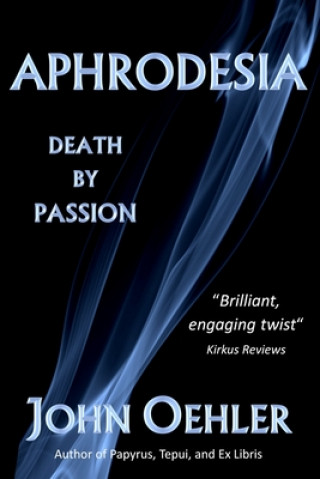 Kniha Aphrodesia: Death by Passion John Oehler