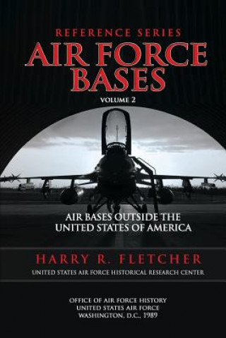 Libro Air Force Bases: Air Bases Outside the United States of America Harry R Fletcher