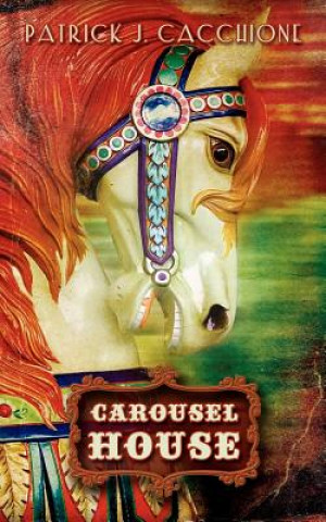 Книга Carousel House MR Patrick J Cacchione