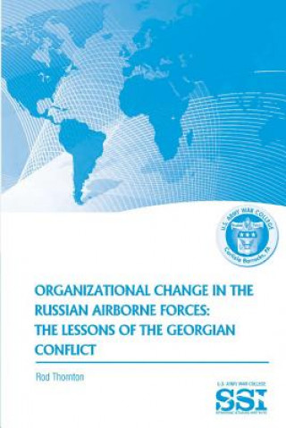 Könyv Organization Change in the Russian Airborne Forces: The Lessons of the Georgian Conflict Rod Thornton