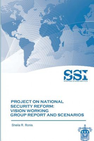 Kniha Project on National Security Reform - Vision Working Group Report and Scenarios Sheila R Ronis