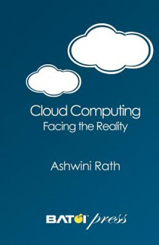 Knjiga Cloud Computing: Facing the Reality Ashwini Rath