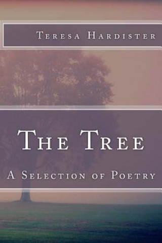 Carte The Tree (A Selection of Poetry) Teresa Hardister