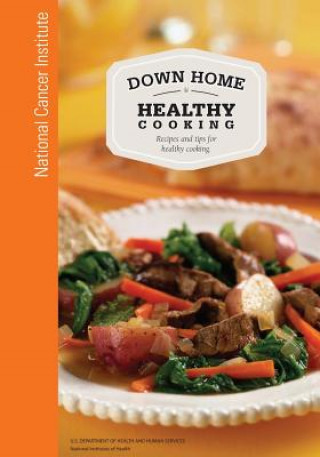 Book Down Home Healthy Cooking: Recipes and Tips for Healthy Cooking National Cancer Institute