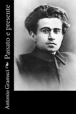 Knjiga Passato e presente Antonio Gramsci