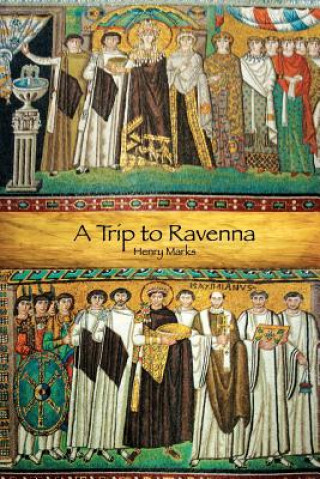 Kniha A Trip to Ravenna Henry Marks
