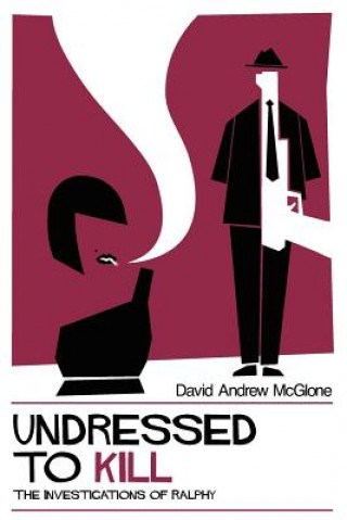 Könyv Undressed to Kill: The Investigations of Ralphy David Andrew McGlone