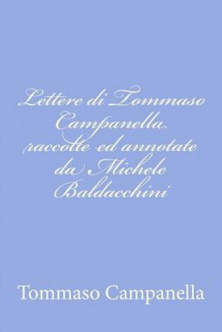 Kniha Lettere di Tommaso Campanella raccolte ed annotate da Michele Baldacchini Tommaso Campanella
