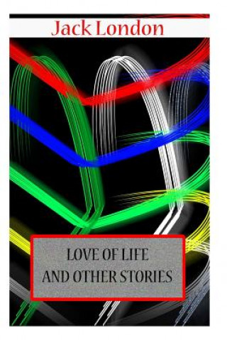 Knjiga Love Of Life AND OTHER STORIES Jack London