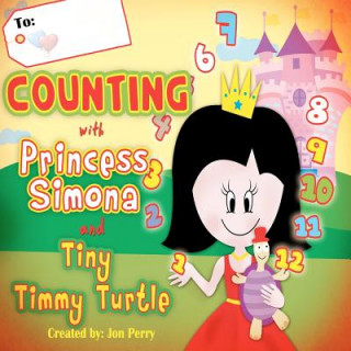 Carte Counting with Princess Simona and Tiny Timmy Turtle: Come count with Princess Simona, Tiny Timmy Turtle while they hunt for the missing Ruby Red Neckl Jon Perry