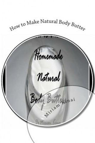 Könyv How to Make Natural Body Butter Dr Miriam Kinai