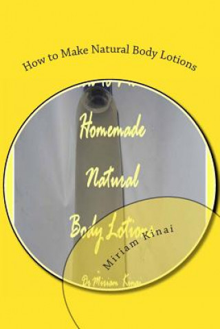 Book How to Make Natural Body Lotions Dr Miriam Kinai