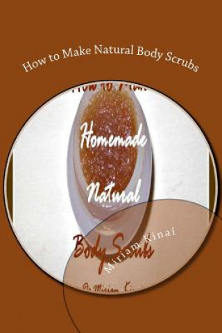 Book How to Make Natural Body Scrubs Dr Miriam Kinai