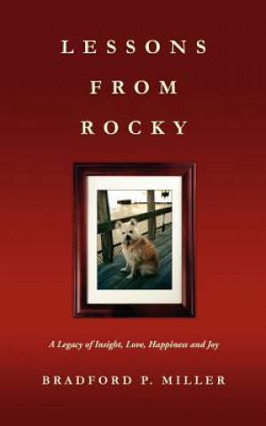 Książka Lessons from Rocky: A Legacy of Insight, Love, Happiness and Joy Bradford P Miller