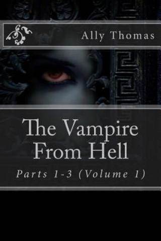 Knjiga The Vampire From Hell (Parts 1-3): The Volume Series #1 Ally Thomas