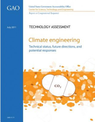 Kniha Climate Engineering: Technical Status, Future Directions, and Potential Responses U S Government Accountability Office