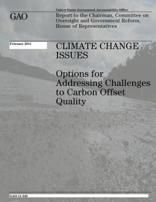 Kniha Climate Change Issues: Options for Addressing Challenges to Carbon Offset Quality U S Government Accountability Office