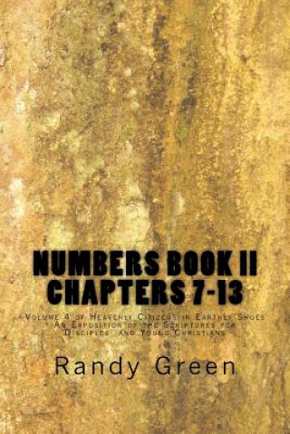 Carte Numbers Book II: Chapters 7-13: Volume 4 of Heavenly Citizens in Earthly Shoes, An Exposition of the Scriptures for Disciples and Young Randy Green