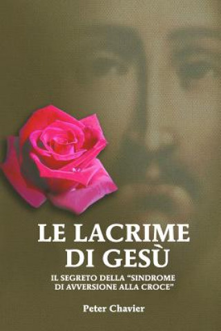 Könyv Le Lacrime di Gesu Peter Chavier