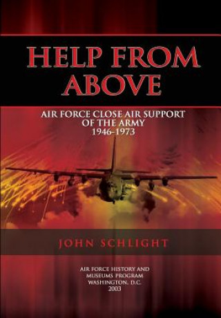 Buch Help From Above: Air Force Close Air Support of the Army 1946-1973 John Schlight