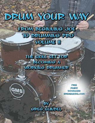 Carte Drum Your Way from Beginning Joe to Drumming Pro Volume II Greg Sundel