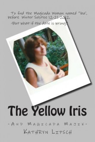 Книга The Yellow Iris: Deadline, Winter Solstice, 2012 Kathryn Lipsch