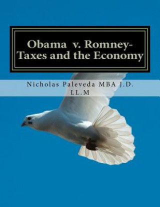 Kniha Obama v. Romney-Taxes and the Economy MR Nicholas Paleveda Mba J D LL M